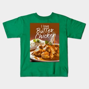 I love butter chicken Kids T-Shirt